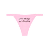 GOOD THINGS ARE COMING THONG (2 COLORS) - MJN