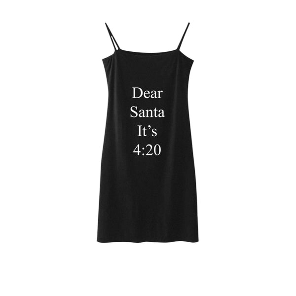 DEAR SANTA IT'S 4:20 DRESS - MJN