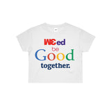 WEED BE GOOD TOGETHER CROP TOP (2 COLORS) - MJN