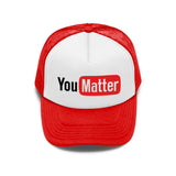 YOU MATTER TRUCKER HAT (2 COLORS) - MJN